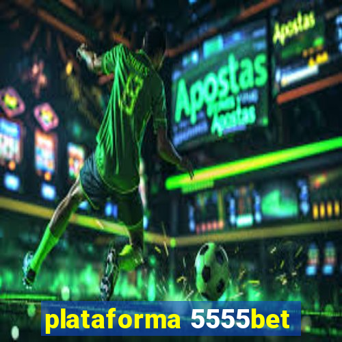 plataforma 5555bet